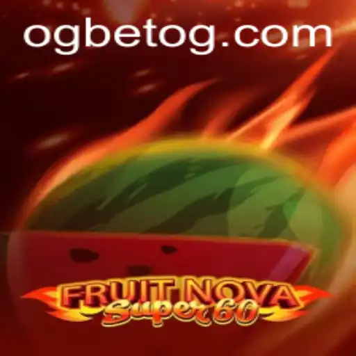 Discover the Excitement of FruitNovaSuper60 with OGBET